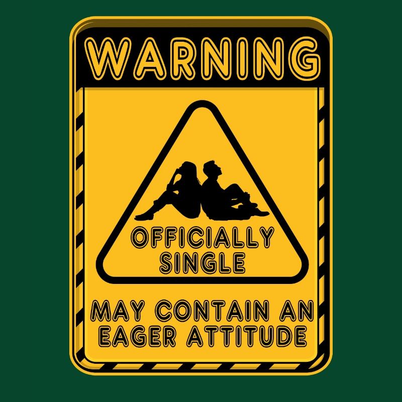 Warning Officially Single Eager Attitude