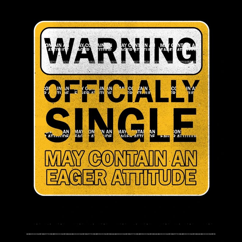 Warning Officially Single Eager Attitude