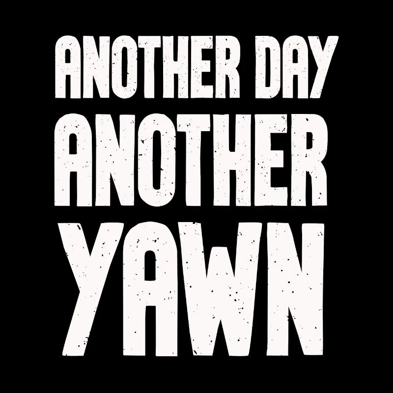 Another Day, Another Yawn