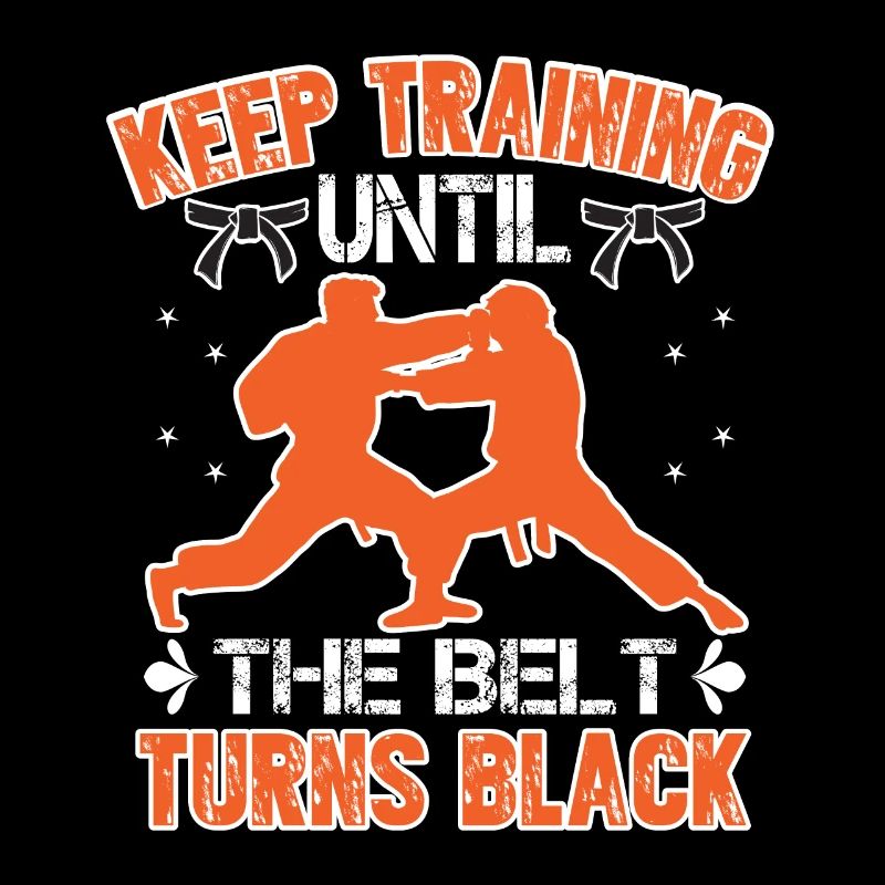 Keep training until your belt turns black