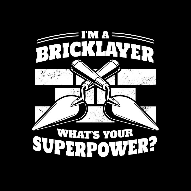 I am a bricklayer what is your superpower?