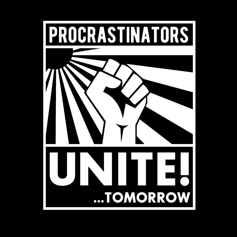 Procrastinators Unite! ... Tomorrow