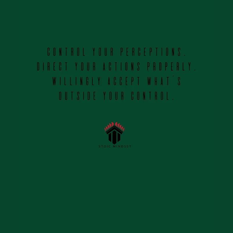Controlling perceptions. Stoic Mindset.
