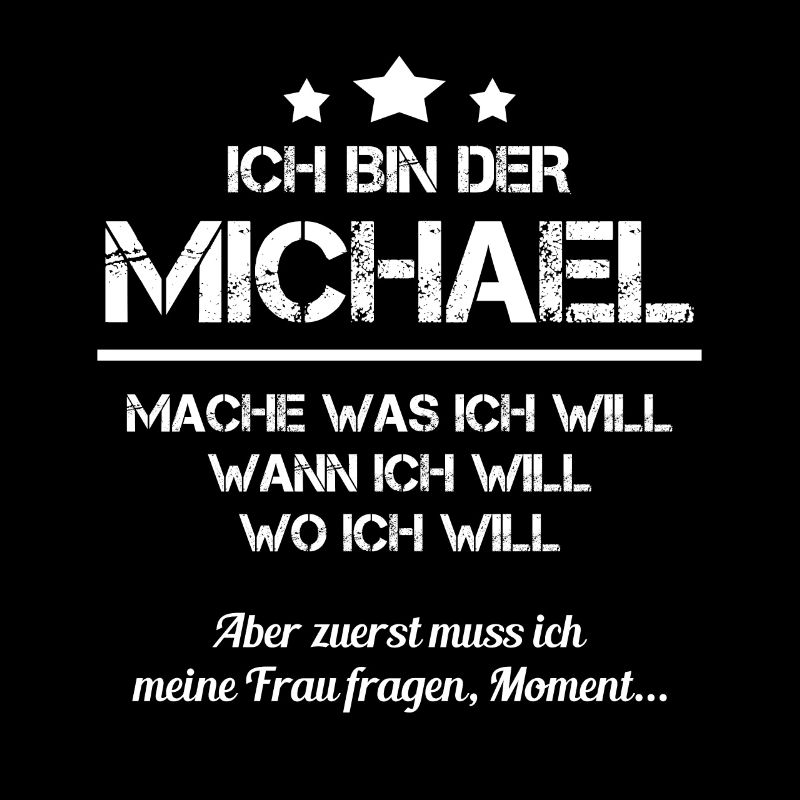 Michael Vorname Spitzname Mache Was Ich Will Mann