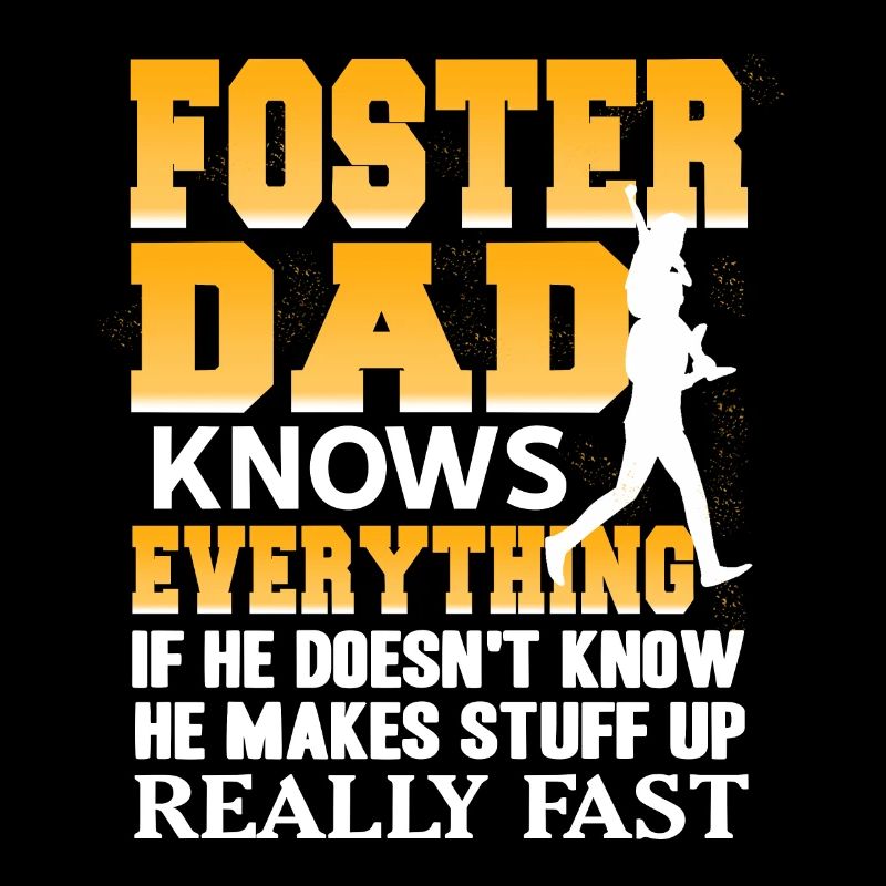 Foster Dad Knows Everything Funny Makes Stuff