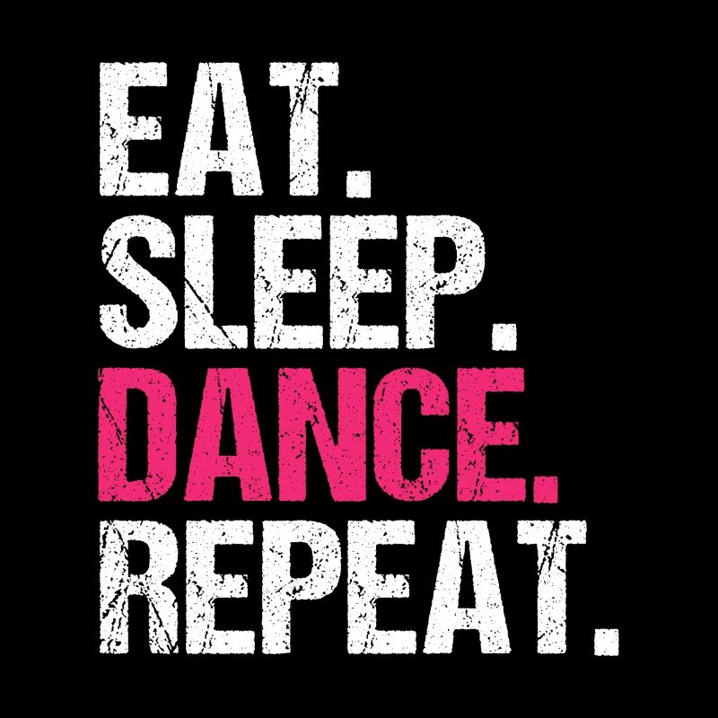 Eat Sleep Dance Repeat idée cadeau