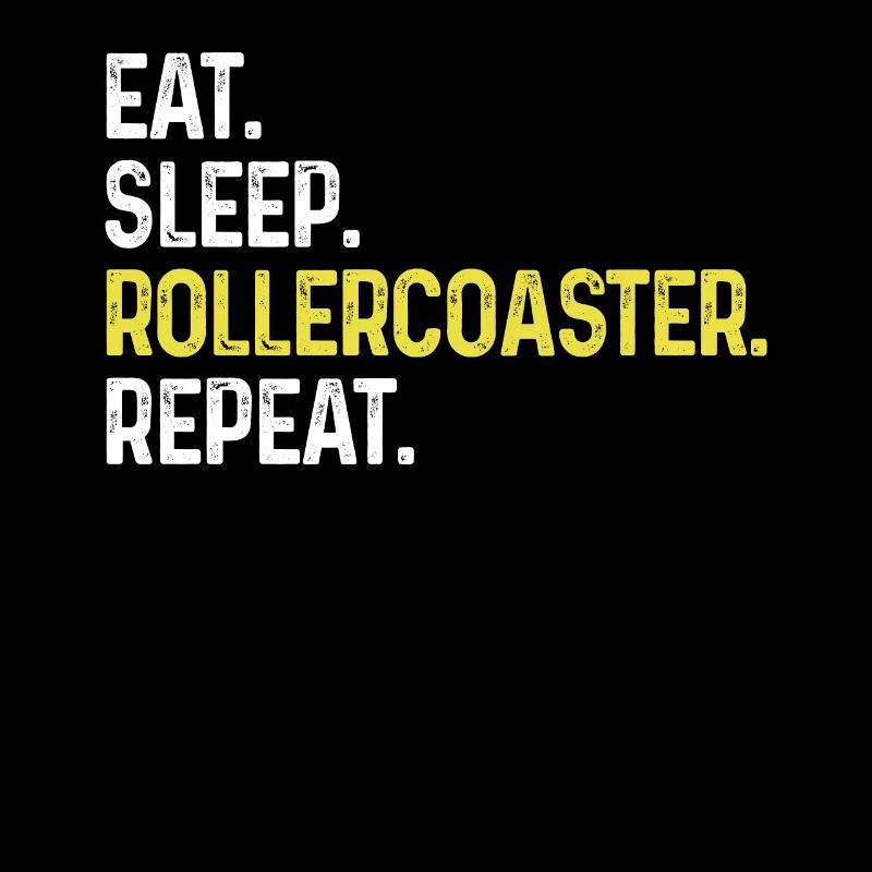 Eat Sleep Rollercoaster Repeat Funny Theme Park