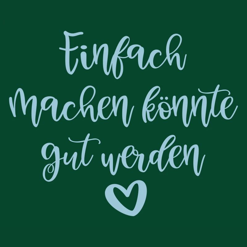 Einfach machen könnte gut werden