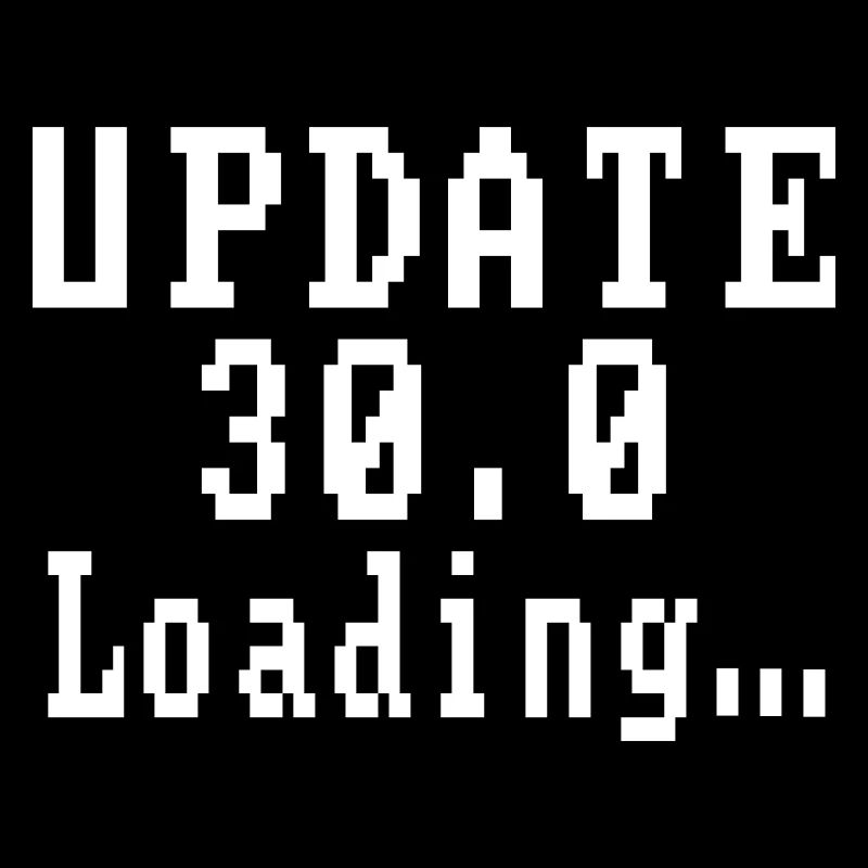Update 30.0 Loading...