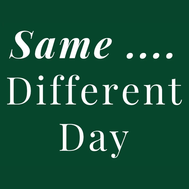 Same ... Different Day