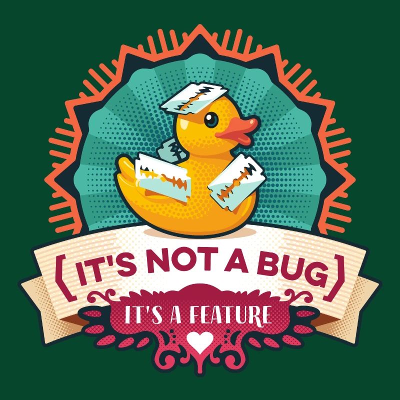 Its Not A Bug Its A Feature Duck