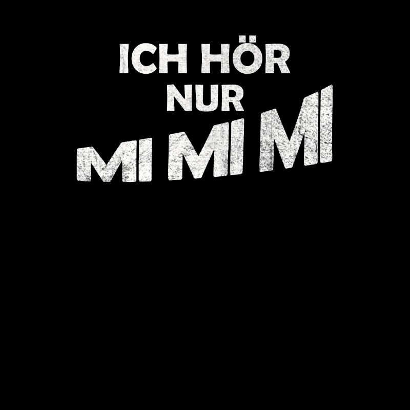 I only hear mi mi mi