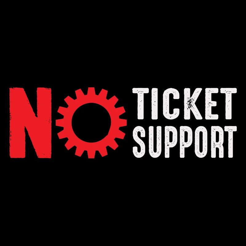 No Ticket No Support Computer Scientist IT Administrator