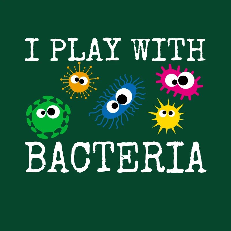 I Play With Bacteria Microbiologist Laboratory Technique
