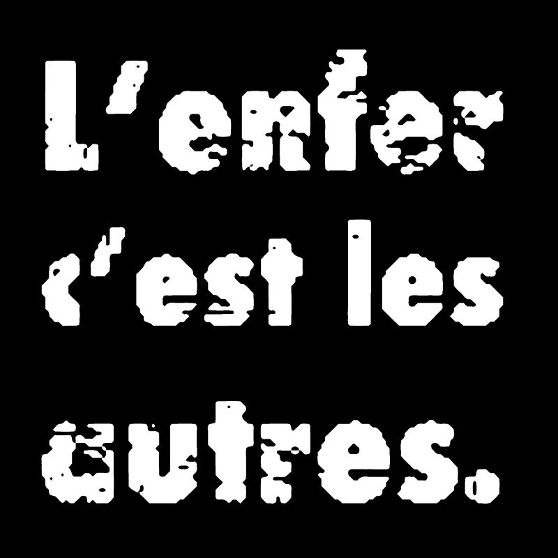 L'enfer c'est les autres Hell are the Others