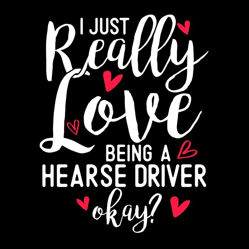Ich liebe es einfach , ein Leichenwagenfahrer zu s