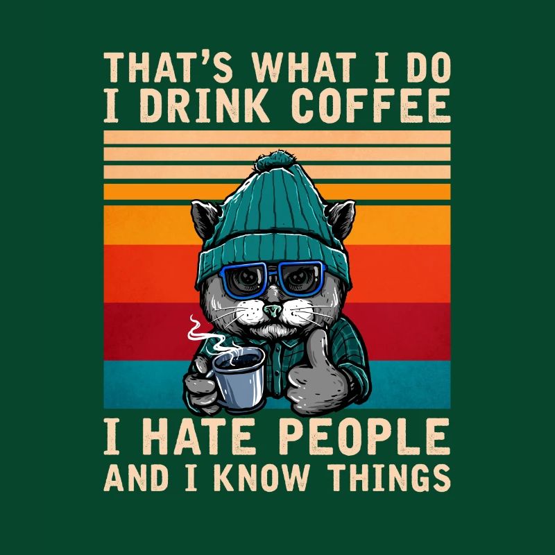 I Drink Coffee I Hate People I Know Things Katze