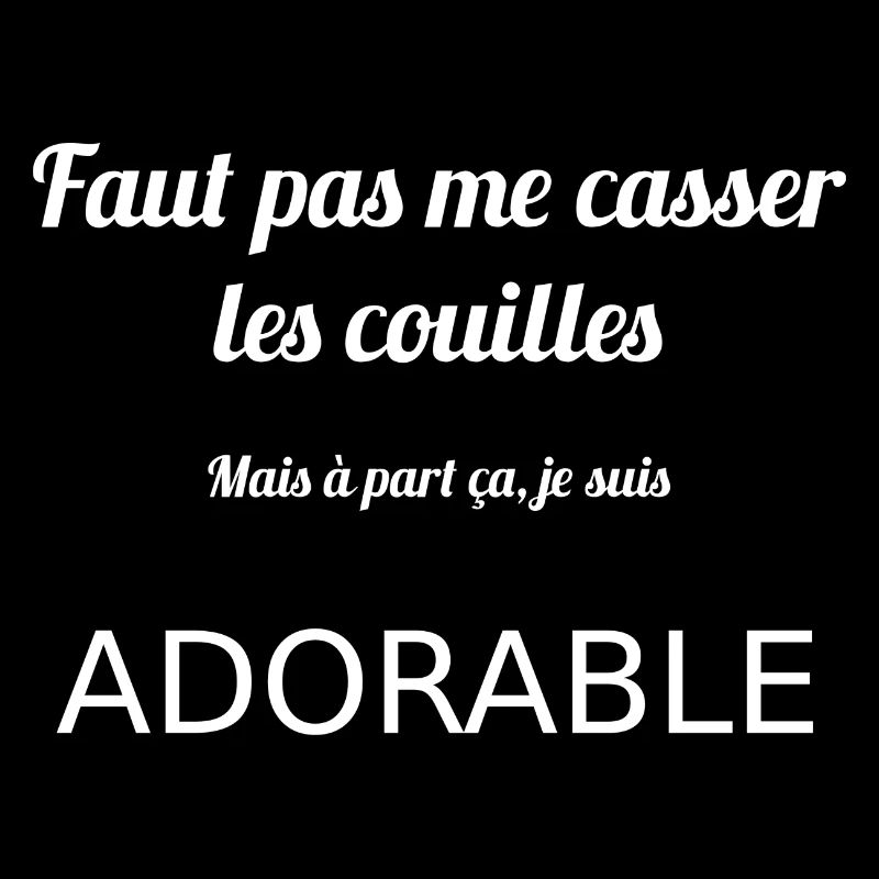 Faut pas me casser les couilles Mais à part ça