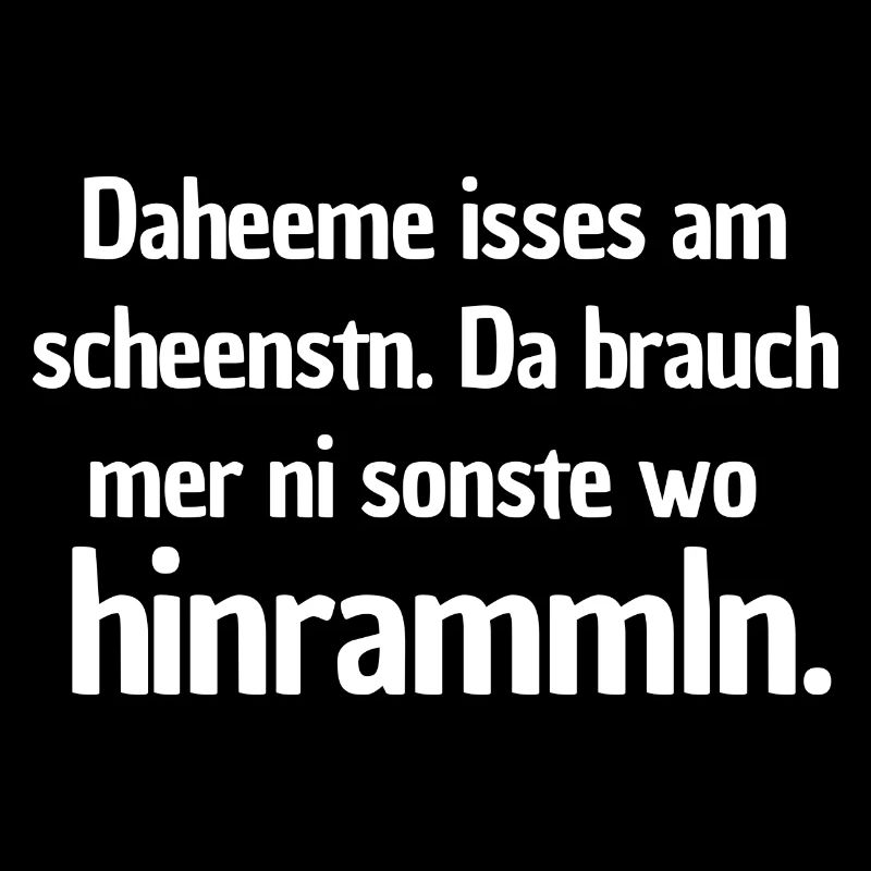 Daheeme isses am scheenstn