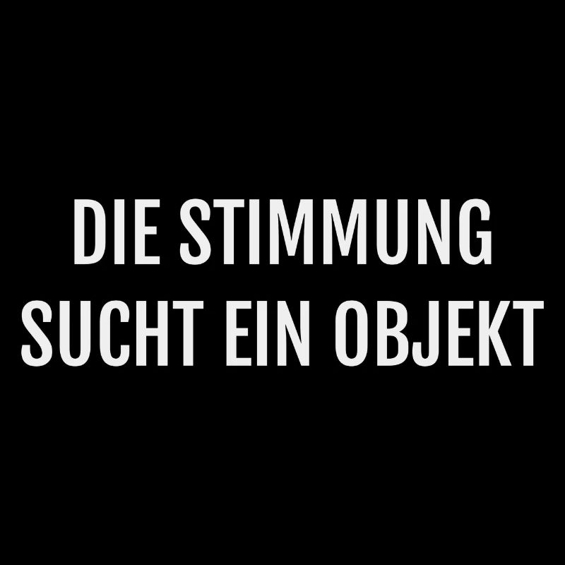 DIE STIMMUNG SUCHT EIN OBJEKT