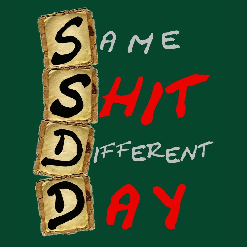 SSDD Same Shit Different Day