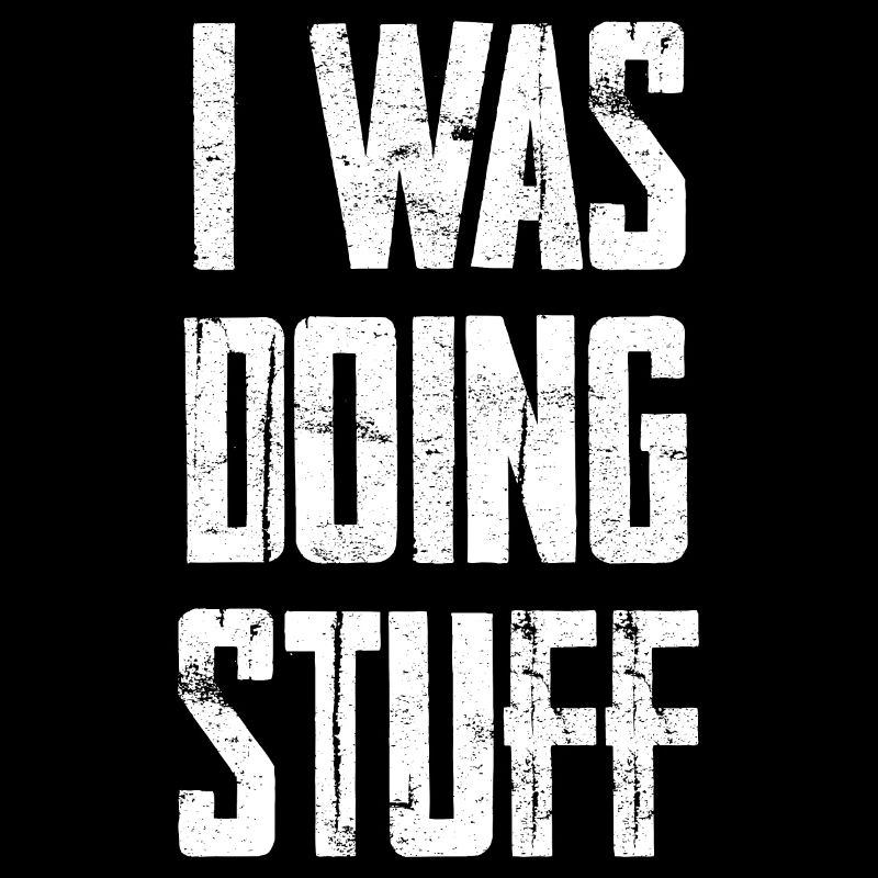 I Was Doing Stuff
