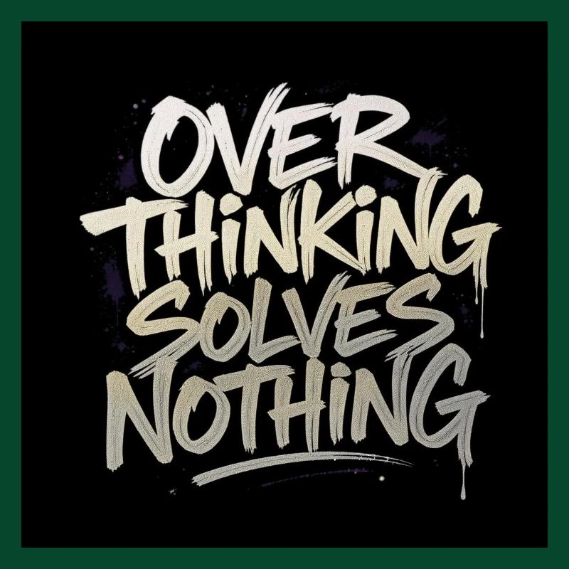 Overthinking solves nothing - Graffity Style