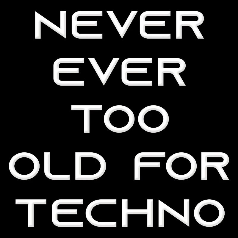 Eever Ever Too Old For Techno