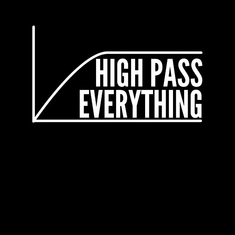 High Pass Everything Tontechniker Mischen Shirt