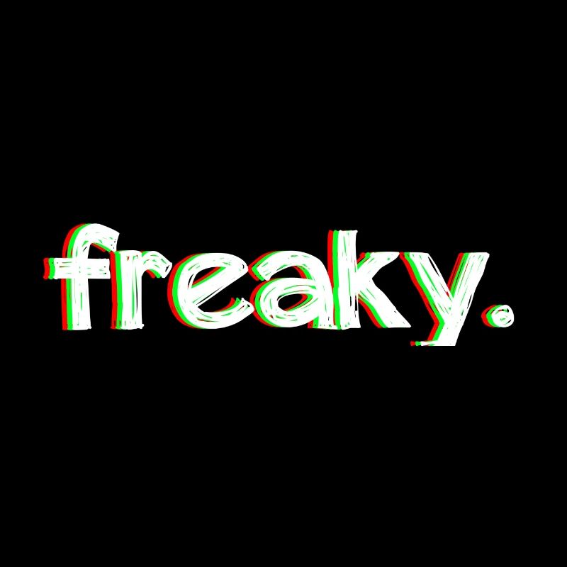 freaky.