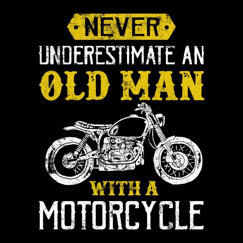 Motorcycle saying old man biker