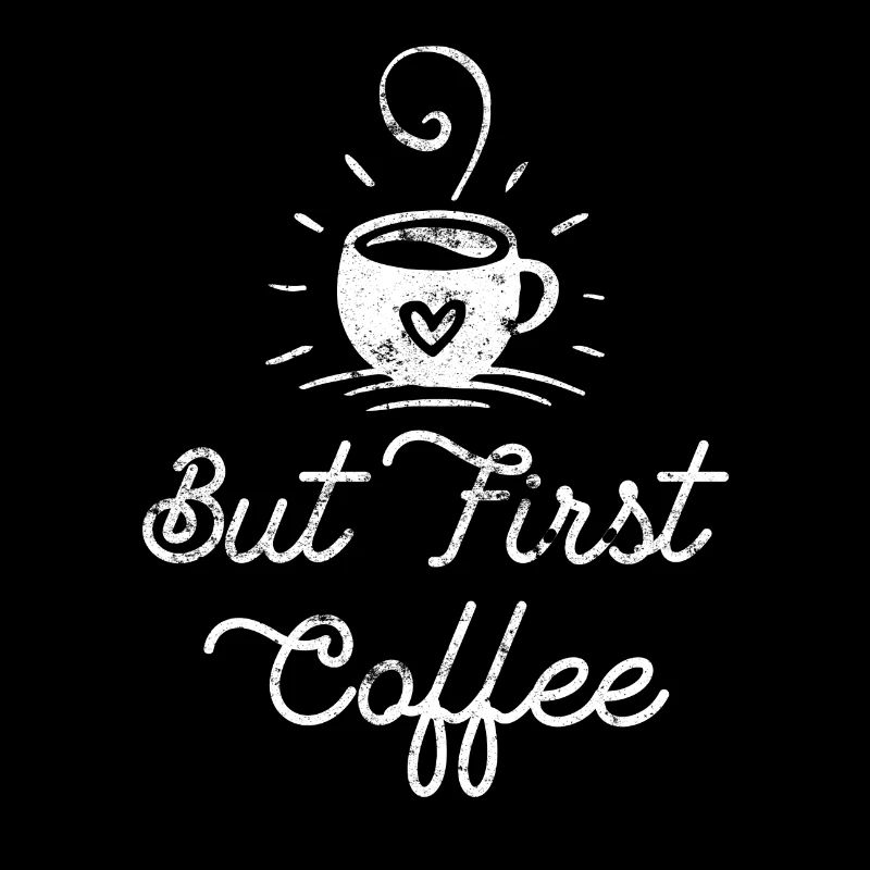 Drink coffee saying first