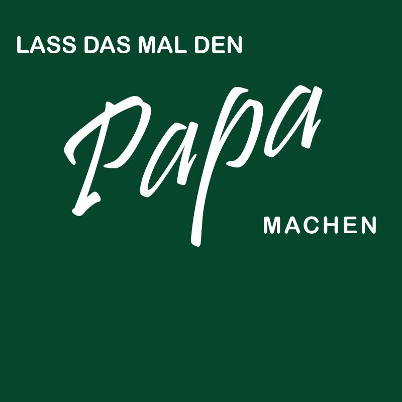 Lass das mal den Papa machen