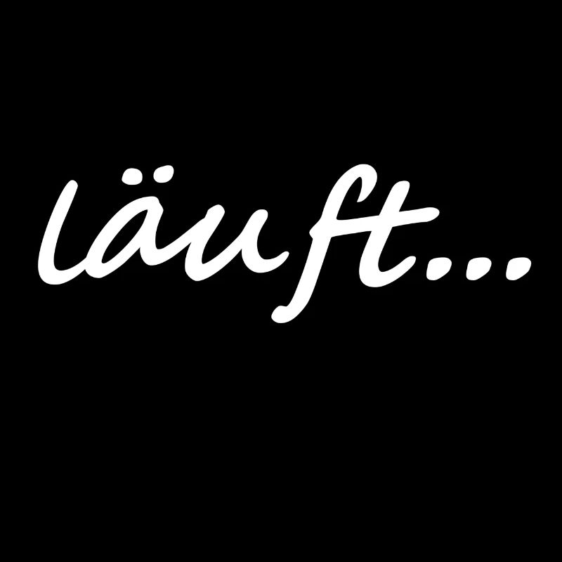 Läuft... wenns läuft dann läufts