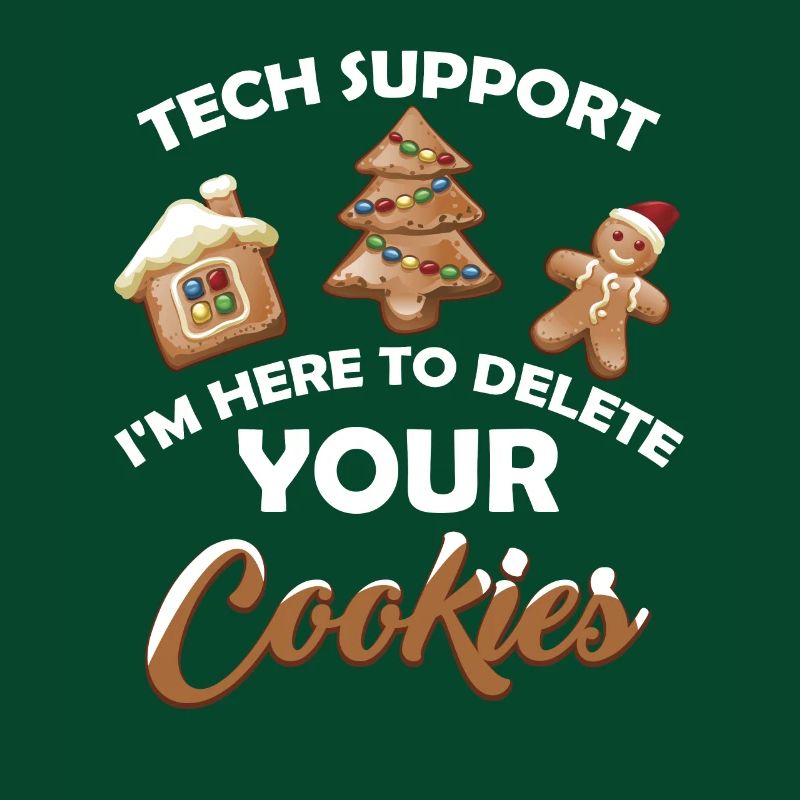 Tech Support I m Here To Delete Your Cookie