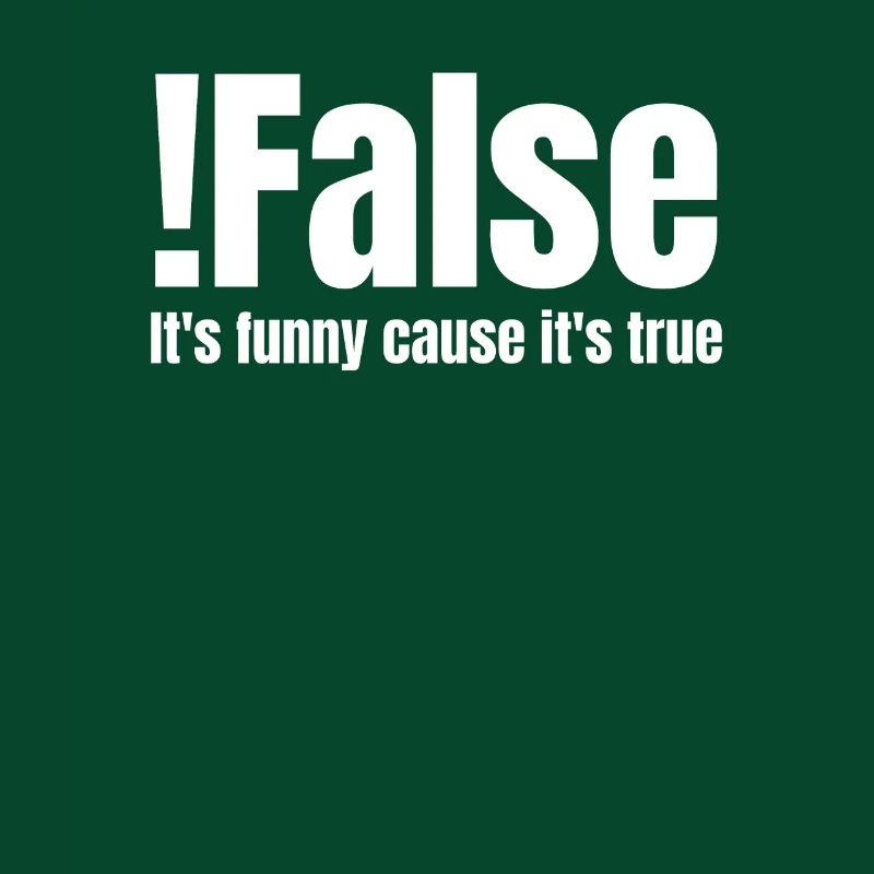 ! false C'est drôle parce que c'est vrai