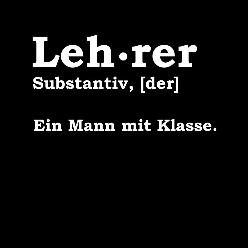 Lehrer - Ein Mann Mit Klasse Schule Geschenk Idee