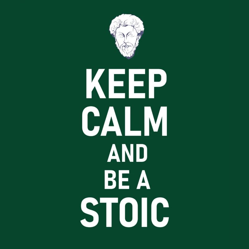 Keep Calm And Be A Stoic - Aurelius Philosophy