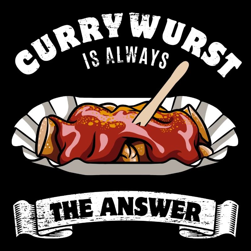 Currywurst is always the answer - Spruch