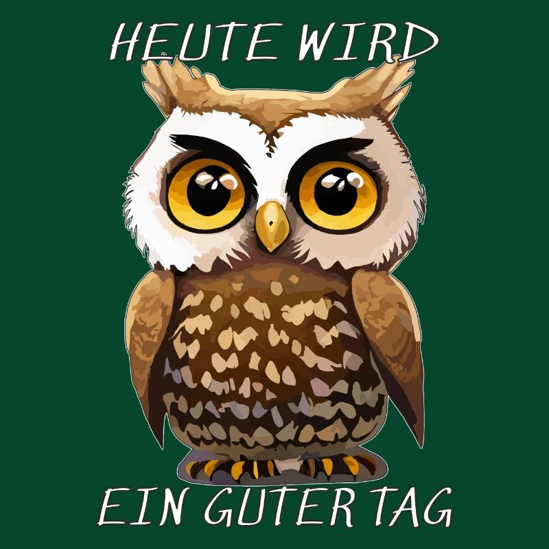 EULE HEUTE WIRD EIN GUTER TAG