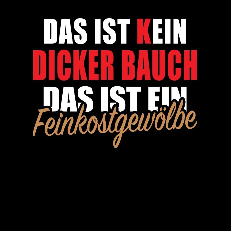 Dicker Bauch Feinkostgewölbe Kochspruch Kochen