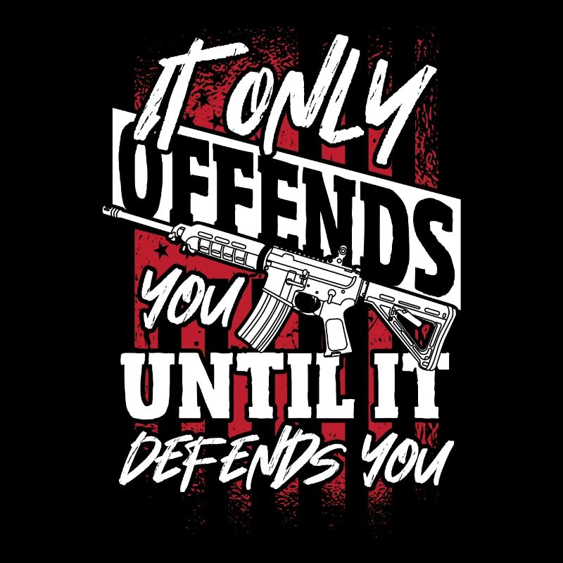 It Only Offends You til It Defends U 2nd Amendment