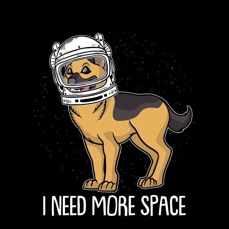 Schäferhund Astronaut I Need More Space