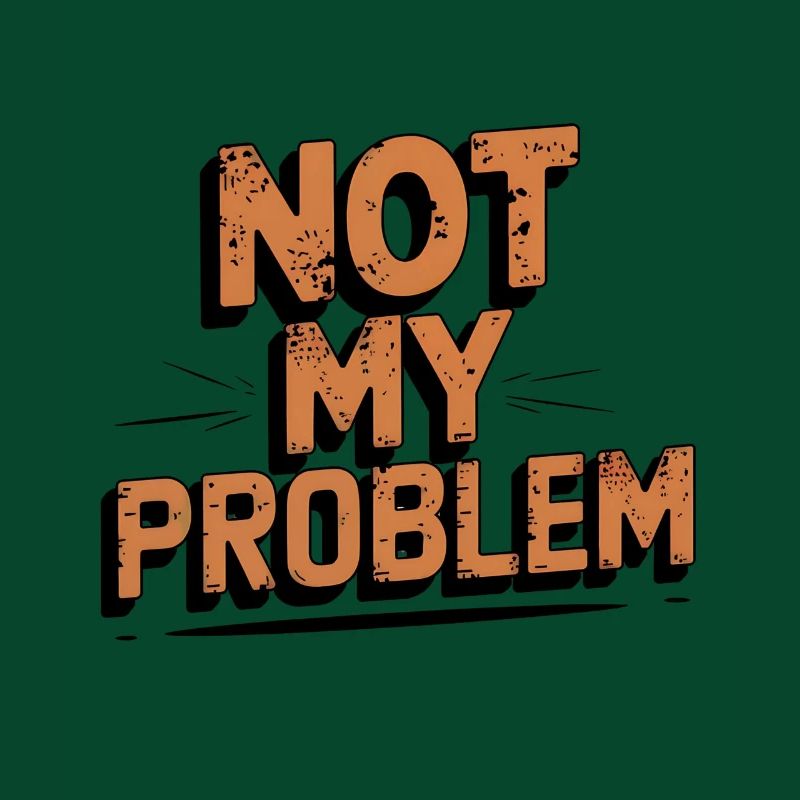Not My Problem Statement Design