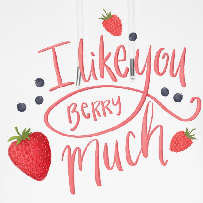 Like you berry much
