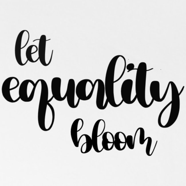 Let Equality Bloom