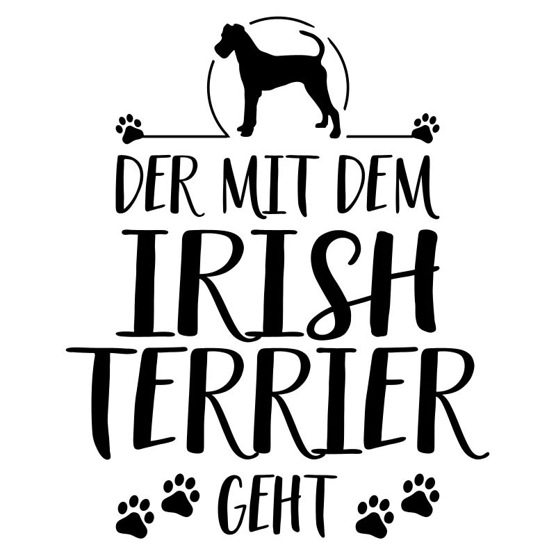 DER MIT IRISH TERRIER GEHT Hundespruch Wilsigns
