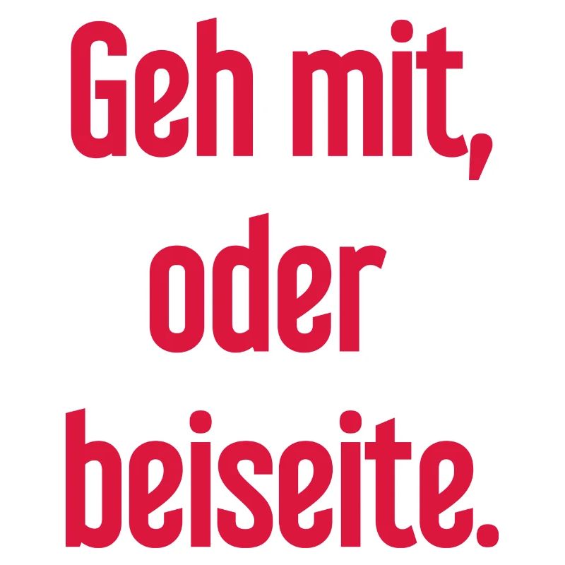 Geh mit oder beiseite