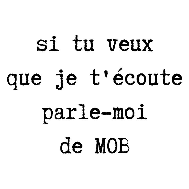 parle moi de mob
