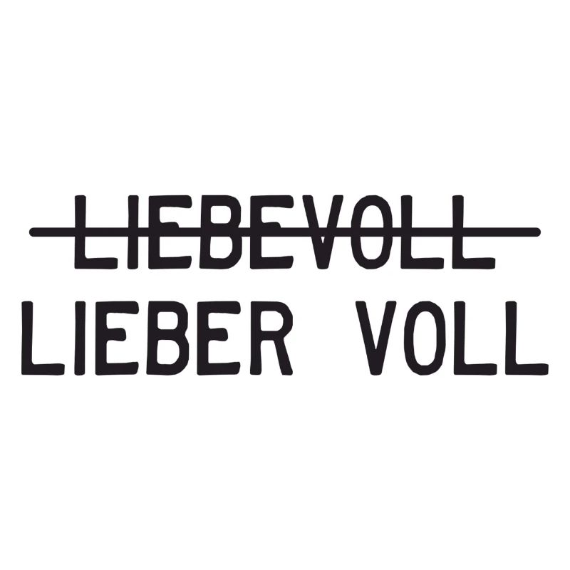 Liebevoll oder lieber voll?